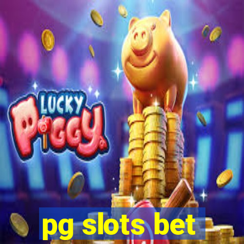 pg slots bet